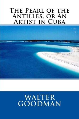 The Pearl of the Antilles; Or, an Artist in Cuba